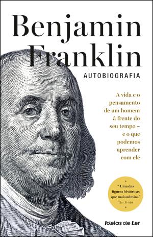 Benjamin Franklin - Autobiografia