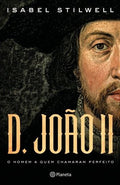 D. João II - O Homem a Quem Chamaram Perfeito