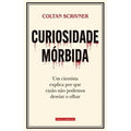 Curiosidade Mórbida: Um cientista explica por que razão não podemos desviar o olhar