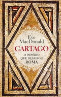 Cartago: O Império que desafiou Roma