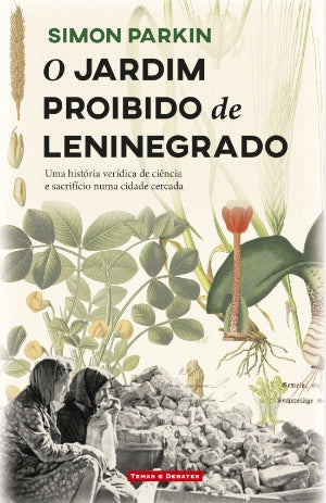 O Jardim Proibido de Leninegrado: Uma história verídica de ciência e sacrifício numa cidade cercada