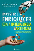 Investir e Enriquecer com a Inteligência Artificial - O guia prático para investir com a ajuda da tecnologia