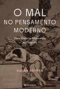 O Mal no Pensamento Moderno - Uma história alternativa da Filosofia