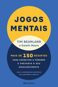 Jogos Mentais - Mais de 150 desafios para exercitar o cérebro e prevenir o seu envelhecimento