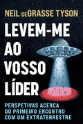 Levem-me ao Vosso Líder: Perspetivas acerca do primeiro encontro com um extraterrestre
